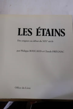 Les etains -Des origines au debut du XIXe siecle -Plus de 1200 poincons. Philippe Boucaud, Claude Fregnac