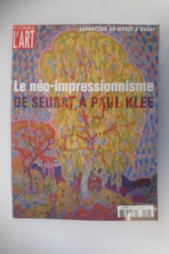 LE NEO-IMPRESSIONNISME. DE SEURAT A PAUL KLEE. Exposition au Musée d'Orsay.. Dossier de l'Art N°117