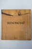 CHRISTIAN RENONCIAT. LA MATIERE DES CHOSES. SCULPTURES. CHRISTIAN RENONCIAT