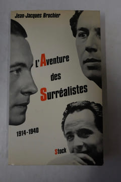 L'Aventure des surréalistes: 1914-1940. Jean-Jacques Brochier