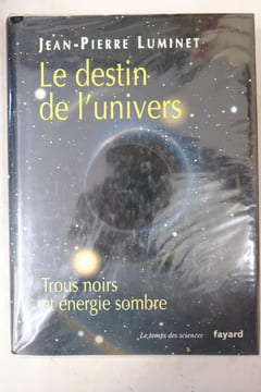 Le Destin de l'Univers : Trous noirs et énergie sombre. Jean-Pierre Luminet