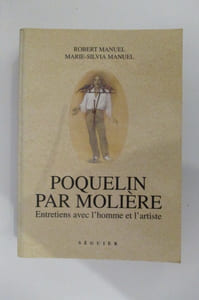 POQUELIN PAR MOLIERE. Entretiens avec l'homme et l'artiste.