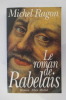 LE ROMAN DE RABELAIS. Michel Ragon 