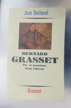 BERNARD GRASSET. Vie et passions d'un éditeur.. Jean Bothorel