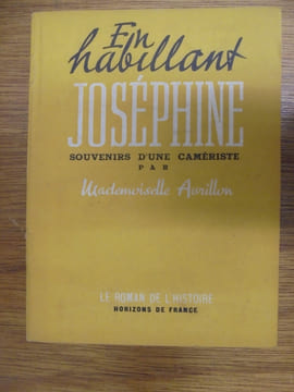 EN HABILLANT JOSEPHINE, SOUVENIRS D'UNE CAMERISTE. AVRILLON MADEMOISELLE