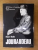 MARCEL JOUHANDEAU son oeuvre et ses personnages, suivi de JOUHANDEAU SUR LE VIF avec des textes de Marcel Jouhandeau et des portraits, documents et ...