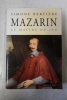 Mazarin : Le maître du jeu. Simone Bertière