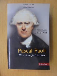 PASCAL PAOLI. Père de la patrie Corse.