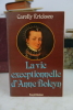 La vie exceptionnelle d'Anne Boleyn. Carolly Erickson
