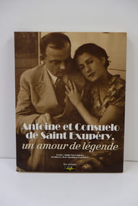 Antoine et Consuelo de Saint-Exupéry - Un amour de légende