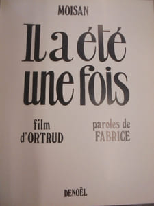 IL A ETE UNE FOIS - FILM D'ORTRUD - PAROLES DE FABRICE