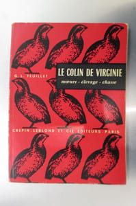 LE COLIN DE VIRGINIE. Moeurs - Elevage - Chasse.