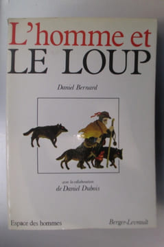 L'HOMME et LE LOUP. Daniel Bernard