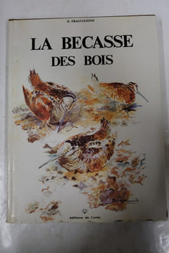 La Bécasse des bois, suivi de " Scolopax Rusticola ". D. Fraguglione