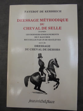 Dressage Methodique du Cheval de Selle. Faverot de Kerbrech