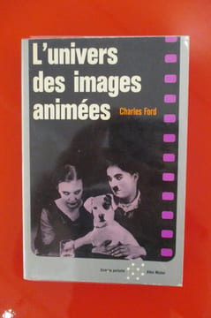 L'UNIVERS DES IMAGES ANIMEES . Charles Ford