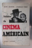 HISTOIRE ENCYCLOPEDIQUE DU CINEMA. Tome III. Le Cinéma Américain.. René Jeanne & Charles Ford