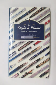 LE STYLO A PLUME. Guide du Collectionneur.. Alexander Crum Ewing