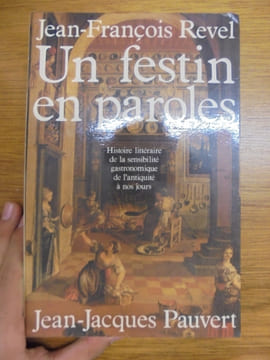 Un festin en paroles: Histoire littéraire de la sensibilité gastronomique de l'antiquité à nos jours.. Jean-François Revel