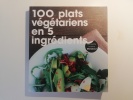 100 plats végétariens en 5 ingrédients. Collectif.