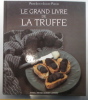 LE GRAND LIVRE DE LA TRUFFE. Pierre-Jean et Jacques Pebeyre