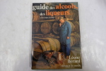 Guide des alcools, des liqueurs et de leurs à-côtés . Léon Bérard 