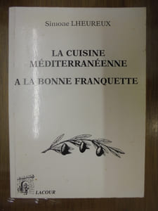 La Cuisine méditerranéenne, à la bonne franquette.