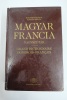 Magyar Francia. Nagyszotar. Grand dictionnaire hongrois-français. . Sandor, Eckhardt ; Miklos, Konrad