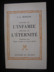 Histoire de l' infamie . Histoire de l 'éternité .
