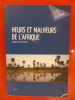 HEURS ET MALHEURS DE L'AFRIQUE . Jacques de Boissezon 