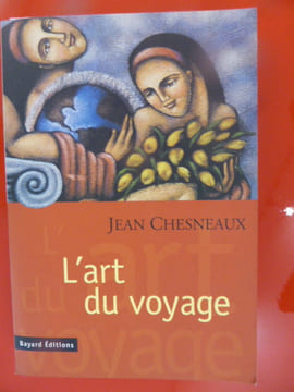 L'ART DU VOYAGE un regard (plutôt...) politique sur l'autre et l'ailleurs.. Jean Chesneaux