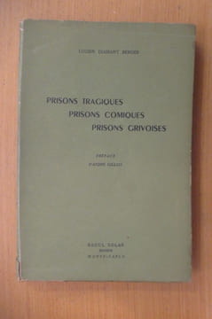 PRISONS TRAGIQUES. PRISONS COMIQUES, PRISONS GRIVOISES.. Lucien Diamant Berger / André Gillois (préface)