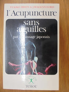 L'ACUPUNCTURE SANS AIGUILLE, PAR LE MASSAGE JAPONAIS
