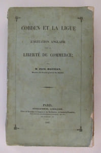 COBDEN ET LA LIGUE ou L'AGITATION ANGLAISE pour la LIBERTE DU COMMERCE.