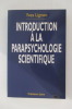 INTRODUCTION A LA PARAPSYCHOLOGIE SCIENTIFIQUE.. Yves Lignon