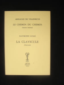 LE CHEMIN DES CHEMINS  ( Semita Semitae ) ( A. de Villeneuve ) .
LA CLAVICULE ( Clavicula ) ( R. Lulle ) .