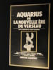 AQUARIUS OU LA NOUVELLE ERE DU VERSEAU .. JACQUES HALBRONN (sous la direction de)