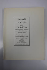 Le Mystère des Cathédrales Et l'interprétation ésotérique des symboles hermétiques du Grand oeuvre