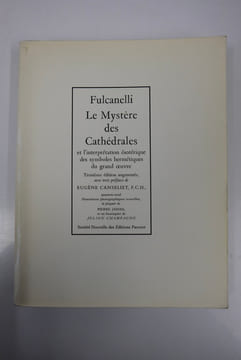 Le Mystère des Cathédrales Et l'interprétation ésotérique des symboles hermétiques du Grand oeuvre. Fulcanelli