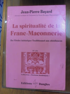 LA SPIRITUALITÉ DE LA FRANC-MAÇONNERIE : de l'ordre initiatique traditionnel aux obédiences