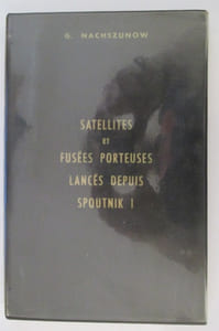 SATELLITES ET FUSEES PORTEUSES LANCES DEPUIS SPOUTNIK 1. Période 4 octobre 1957 - 20 juin 1965. Et principaux programmes en cours.