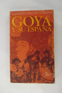 GOYA Y SU ESPAÑA