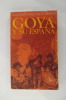 GOYA Y SU ESPAÑA. Gaspar Gomez De La Serna