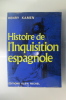 HISTOIRE DE l'INQUISITION ESPAGNOLE. Henry Kamen