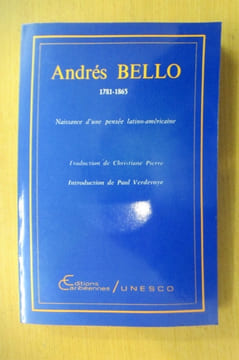 ANDRES BELLO. Naissance d'une pensée Latino-américaine. Andrés Bello