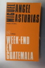 WEEK-END EN GUATEMALA. Miguel Angle Asturias