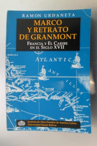 MARCO y RETRATO de GRANMONT. Francia y El Caribe en el Siglo XVII.