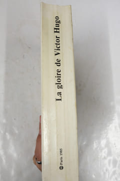 La Gloire de Victor Hugo : Exposition, Galeries nationales du Grand Palais, Paris, 1er octobre 1985 - 6 janvier 1986. Collectif