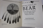 Giving Voice to Bear : North American Indian Rituals Myths and Images of the Bear. David Rockwell