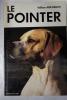 Le pointer et ses prédécesseurs. Histoire illustrée du chien d'arrêt depuis les époques les plus reculées. William Arkwright